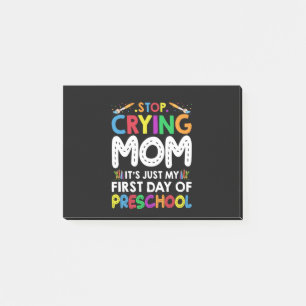Stop Crying Mum Its Just My first Day of Preschool Post-it Notes
