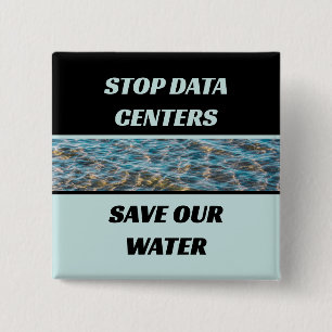Stop Data Centres Save Our Water Photograph 15 Cm Square Badge