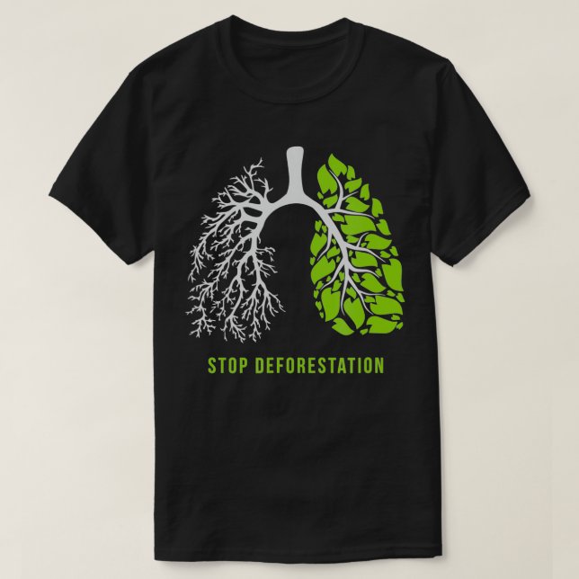 Stop deforestation The lungs of nature  T-Shirt (Design Front)