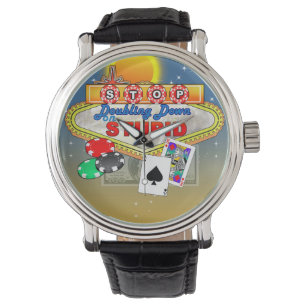 Stop Doubling Down on Stupid Watch(Dark Back) Watch