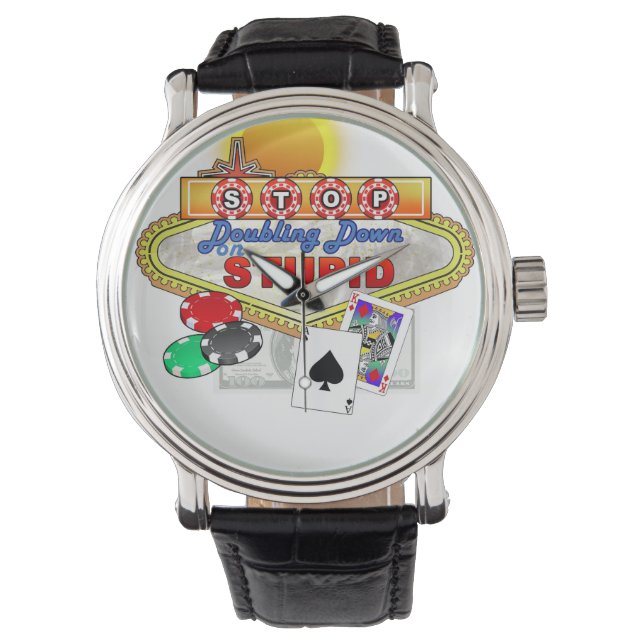 Stop Doubling Down on Stupid Watch(White Back) Watch (Front)