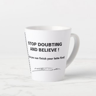 Stop doubting and believe latte mug