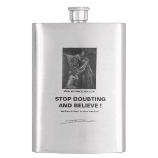 Stop doubting and believe premium flask
