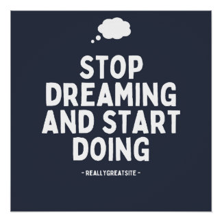 Stop Dreaming and Start Doing" Motivational Poster