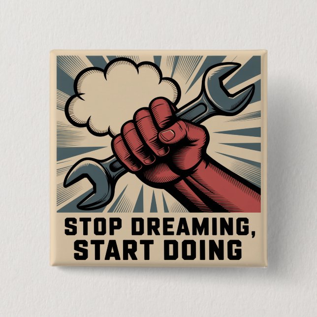 Stop Dreaming, Start Doing 15 Cm Square Badge (Front)