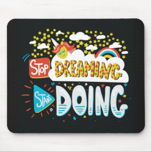 Stop Dreaming, Start Doing Black Mouse Mat