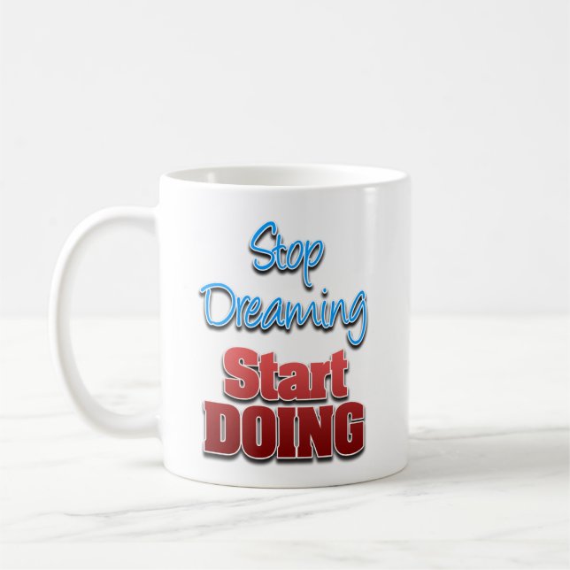 Stop Dreaming, Start Doing Coffee Mug (Left)