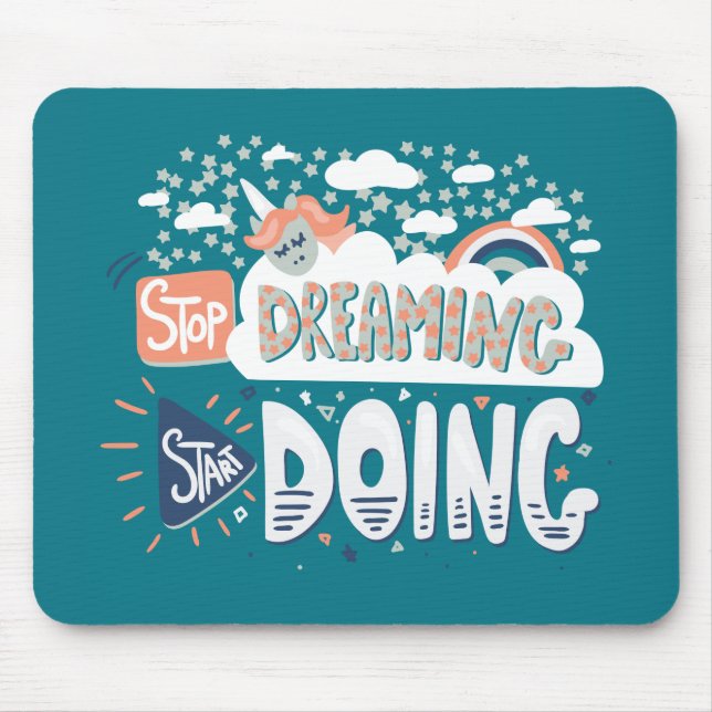 Stop Dreaming, Start Doing Dark Turquoise Mouse Mat (Front)