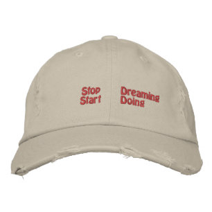 Stop Dreaming Start Doing Embroidered Hat