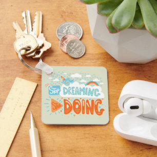Stop Dreaming, Start Doing Honeydew Key Ring