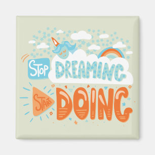 Stop Dreaming, Start Doing Honeydew Magnet