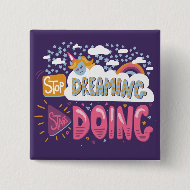 Stop Dreaming, Start Doing Indigo 15 Cm Square Badge (Front)