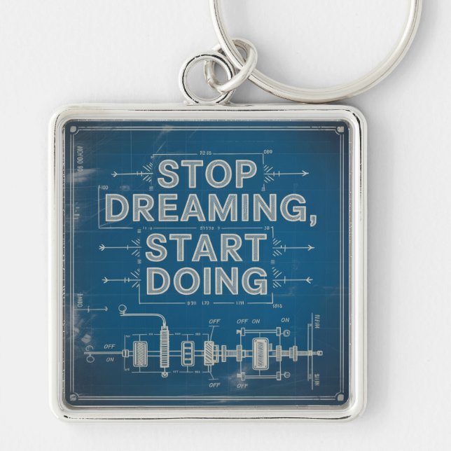 Stop Dreaming, Start Doing Key Ring (Front)