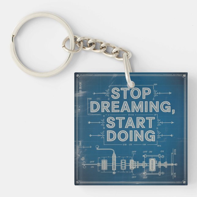 Stop Dreaming, Start Doing Key Ring (Front)