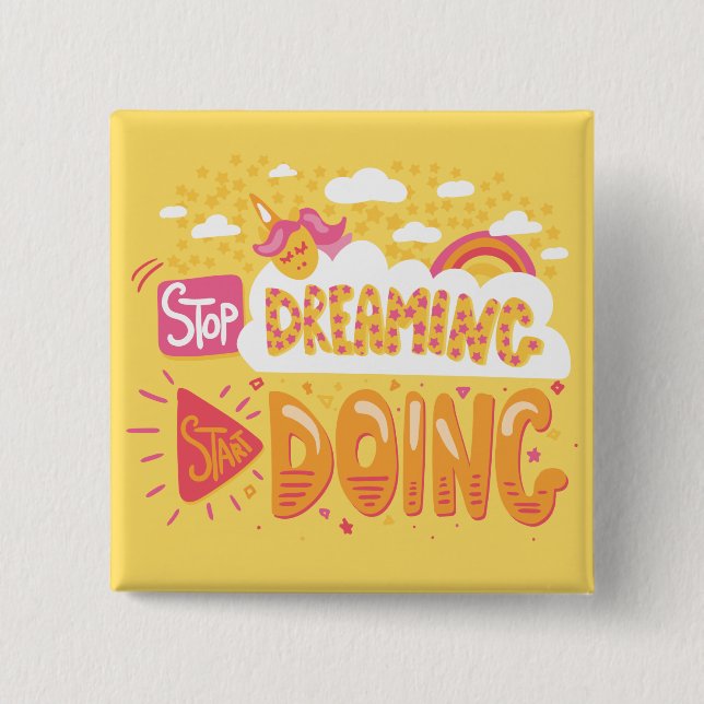 Stop Dreaming, Start Doing Pale Yellow 15 Cm Square Badge (Front)