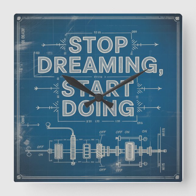 Stop Dreaming, Start Doing Square Wall Clock (Front)