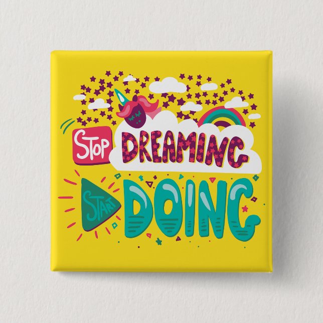 Stop Dreaming, Start Doing Yellow 15 Cm Square Badge (Front)