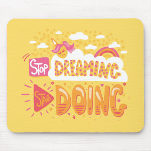 Stop Dreaming, Start Doing Yellow-Orange Mouse Mat