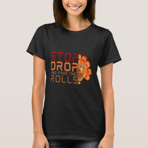 Stop Drop And P The Rolls Turkey Thanksgiving T-Shirt