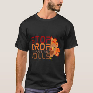 Stop Drop And P The Rolls Turkey Thanksgiving T-Shirt