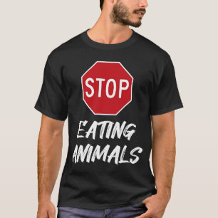 Stop Eating Animals Sign Vegan Vegetarian Cruelty T-Shirt