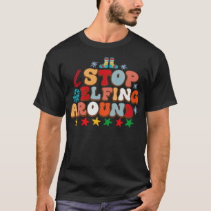 Stop Elfing Around Vintage T-Shirt