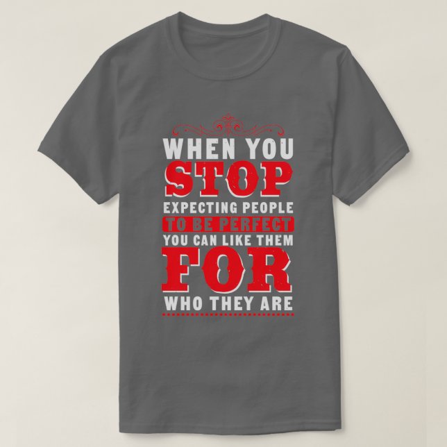 Stop Expecting People to Be Perfect Sayings T-Shirt (Design Front)