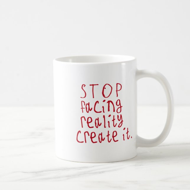 Stop Facing Reality Create It Sticker1  Coffee Mug (Right)