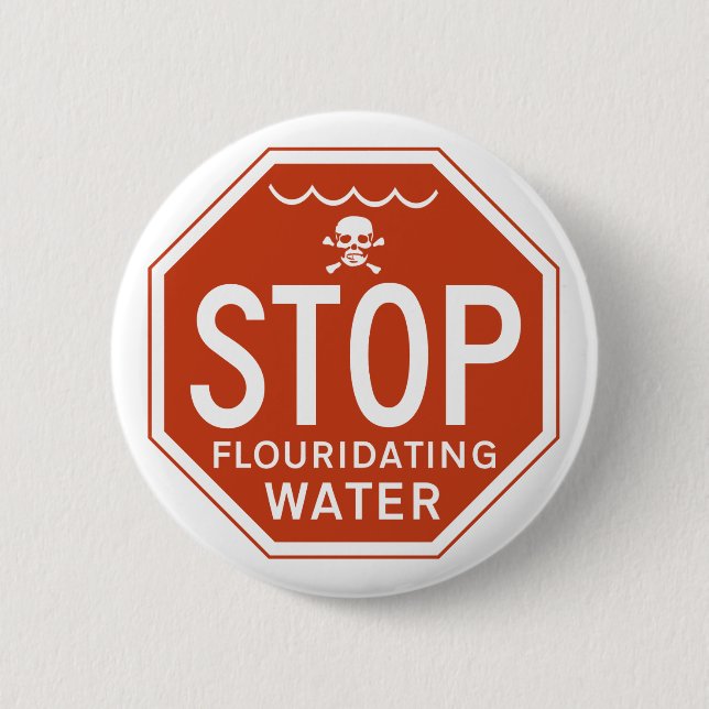 STOP FLUORIDATING WATER -fluoride/activism/protest 6 Cm Round Badge (Front)