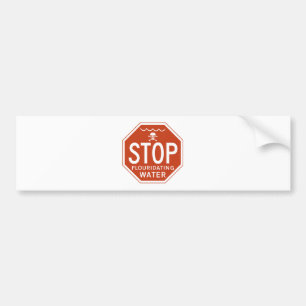 STOP FLUORIDATING WATER -fluoride/activism/protest Bumper Sticker