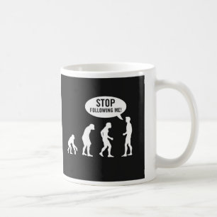stop following me! coffee mug