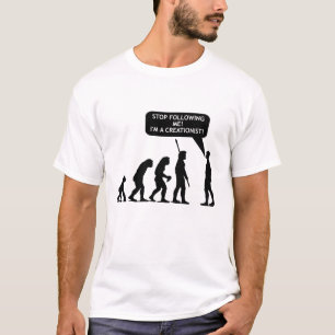 Stop Following Me, I'm a Creationist!!! (Light) T-Shirt