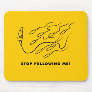 Stop Following me! Mouse Mat
