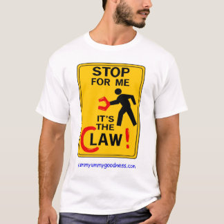 STOP FOR ME...  IT'S THE LAW (CLAW) T-Shirt
