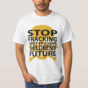 Stop Fracking Anti-fracking T-Shirt
