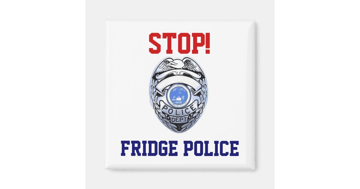 Stop Fridge Police Magnet Zazzle Co Uk