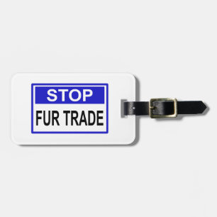 Stop Fur Trade Blue sign Luggage Tag