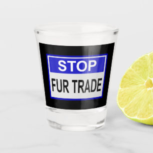 Stop Fur Trade Blue sign Shot Glass