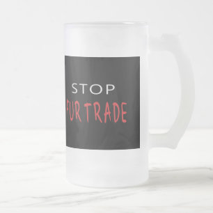 Stop Fur Trade Frosted Glass Beer Mug