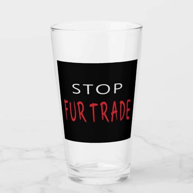 Stop Fur Trade Glass (Front)