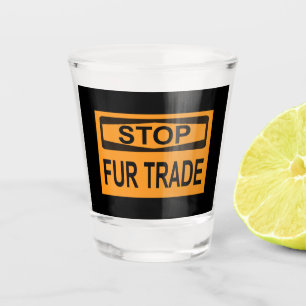 Stop Fur Trade Sign orange Shot Glass