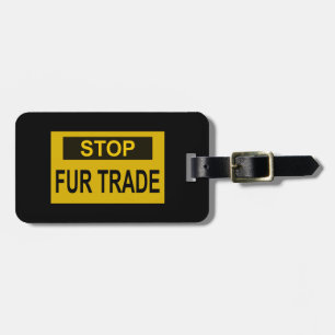 Stop Fur Trade Sign yellow Luggage Tag