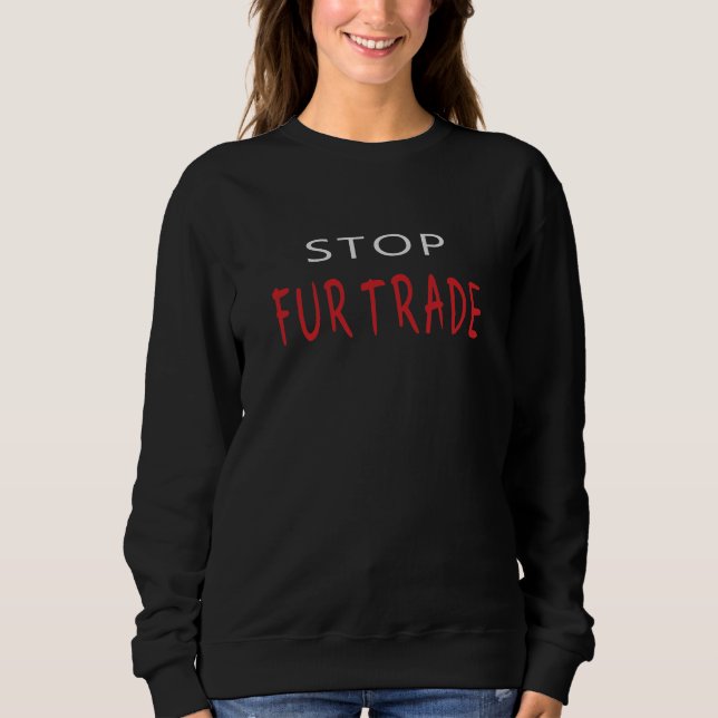 Stop Fur Trade Sweatshirt (Front)