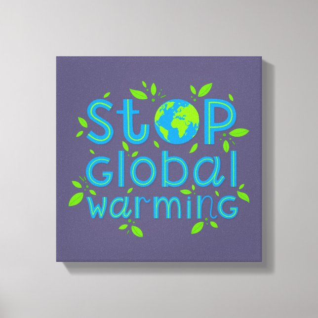 Stop Global Warming Canvas Print (Front)