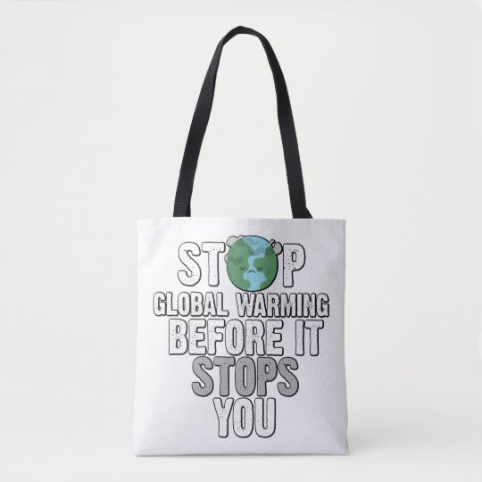 Stop Global Warming Climate Change Environment Tote Bag Zazzle.co.uk