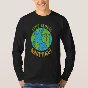 Stop Global Warming Earth Day Conservation Planet T-Shirt