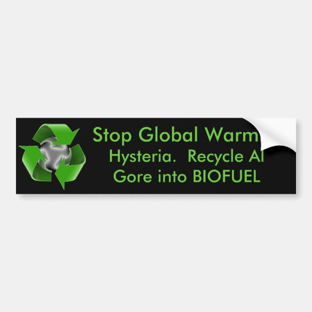 Stop Global Warming Hysteria Recycle Al Gore Bumper Sticker (Front)