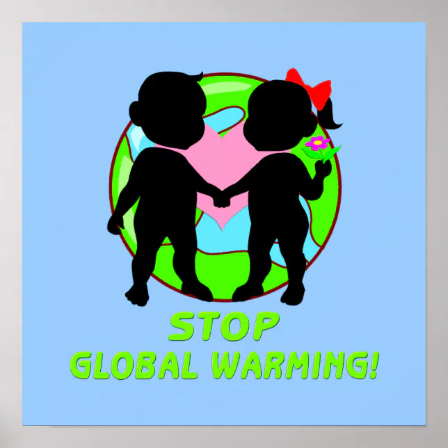 Stop Global Warming Poster | Zazzle