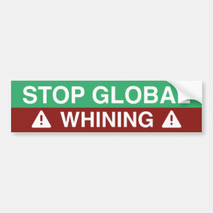 Stop Global Whining Bumper Sticker