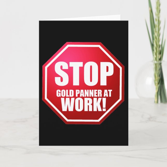 STOP Gold Panner at Work Funny Prospecting CARDS (Front)